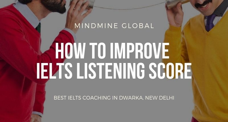 HOW TO IMPROVE IELTS LISTENING SCORE